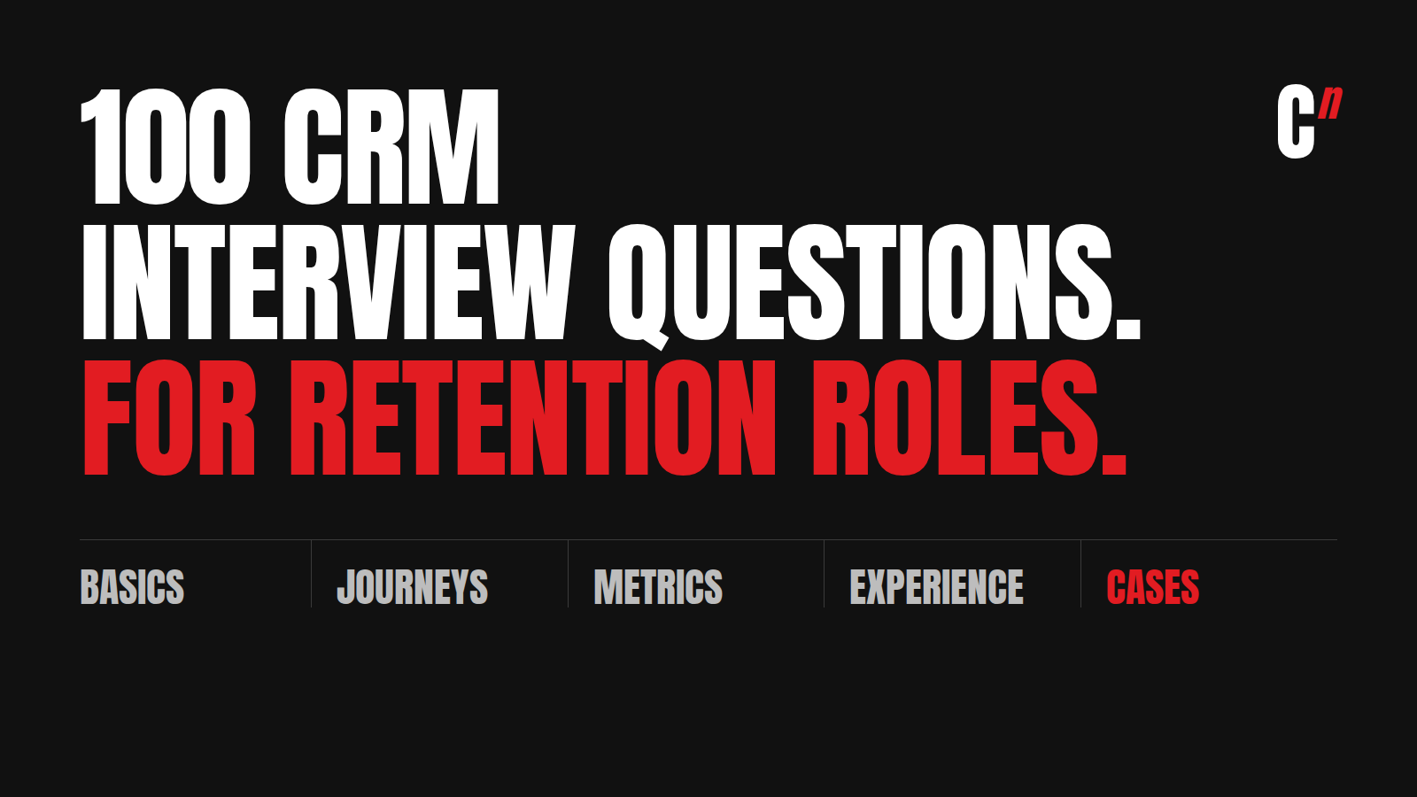 100 CRM interview questions, covering basics, segments and journeys, metrics and experiments, experience and tools, and case questions