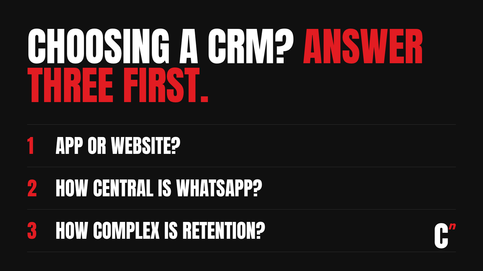 Three questions for choosing a CRM platform: app or website, how central WhatsApp is, and how complex your retention is