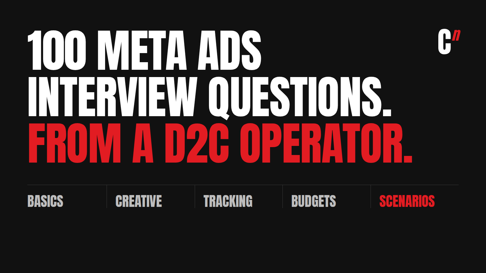 100 Meta ads interview questions, covering basics, audiences and creative, tracking, budgets and scaling, and D2C scenarios
