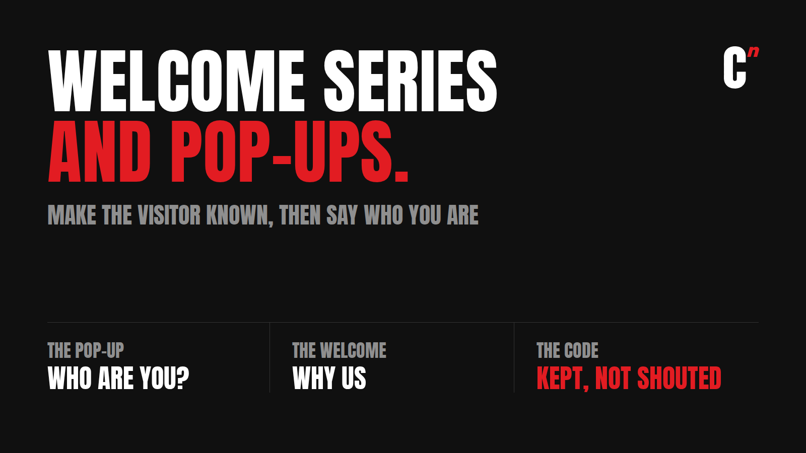 Welcome email series and pop-ups: the pop-up makes a visitor known, and the welcome series tells them who you are